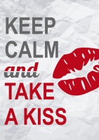 Keep Calm and Take a Kiss